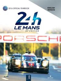 24 h Le Mans : 84e édition : the yearbook of the greatest endurance race in the world
