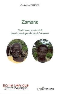 Zamane : tradition et modernité dans la montagne du Nord-Cameroun