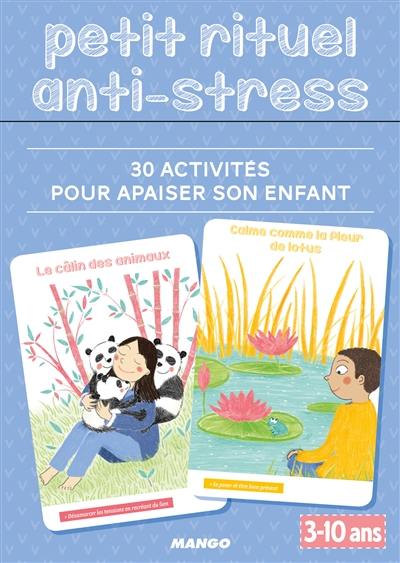 Petit rituel anti-stress : 30 activités pour apaiser son enfant, 3-10 ans