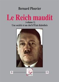 Le Reich maudit. Vol. 1. Une société et un chef d’Etat diabolisés