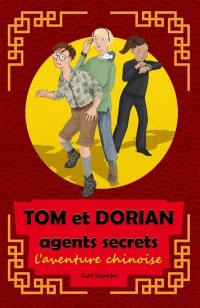 Tom et Dorian : agents secrets. L'aventure chinoise