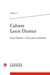 Cahiers Louis Dumur, n° 7. Louis Dumur : écrire pour combattre