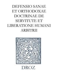 Ioannis Calvini Opera omnia. Series IV, Scripta didactica et polemica. Vol. 3. Defensio sanae et orthodoxae doctrinae de servitute et liberatione humani arbitrii