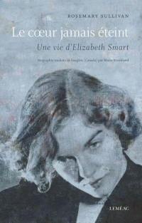Le coeur jamais éteint : vie d'Elizabeth Smart