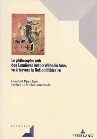 Le philosophe noir des Lumières Anton Wilhelm Amo, vu à travers la fiction littéraire