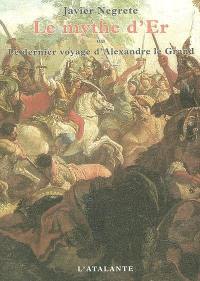 Le mythe d'Er ou Le dernier voyage d'Alexandre le Grand