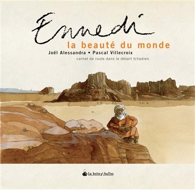 Ennedi, la beauté du monde : carnet de route dans le désert tchadien
