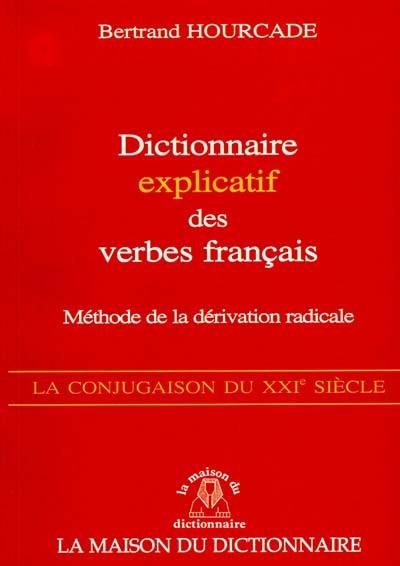 Dictionnaire explicatif des verbes français : méthode de la dérivation radicale