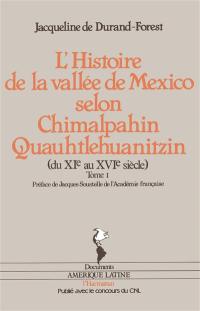 L'Histoire de la vallée de Mexico selon Chimalpahin Quauhtlehuanitzin : du 11e au 16e siècle