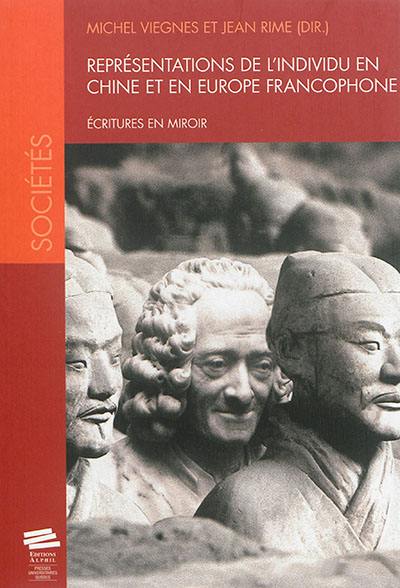 Représentations de l'individu en Chine et en Europe francophone : écritures en miroir