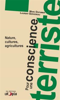 Pour une conscience terriste : nature, cultures, agricultures