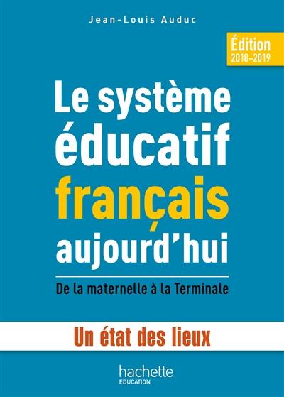 Le système éducatif français aujourd'hui : de la maternelle à la terminale : un état des lieux