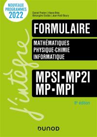 Formulaire MPSI, MP2I, MP, MPI : mathématiques, physique chimie, informatique : nouveaux programmes 2022