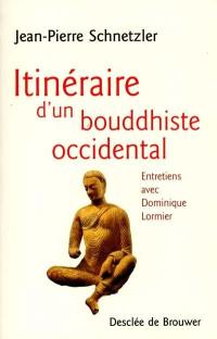 Itinéraire d'un bouddhiste occidental : entretiens avec Dominique Lormier