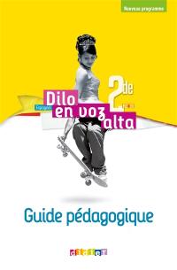 Dilo en voz alta, espagnol 2de, A2-B1 : guide pédagogique : nouveau programme