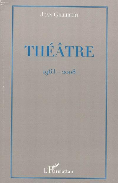 Théâtre : 1963-2008