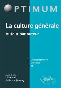 La culture générale, auteur par auteur : classes préparatoires, universités, IEP