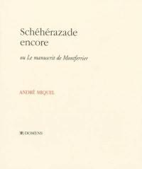 Schéhérazade encore ou Le manuscrit de Montferrier