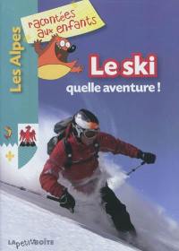 Le ski : quelle aventure !