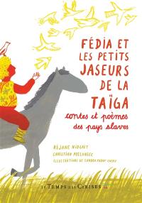 Fédia et les petits jaseurs de la taïga : contes et poèmes des pays slaves