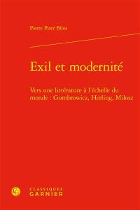 Exil et modernité : vers une littérature à l'échelle du monde : Gombrowicz, Herling, Milosz