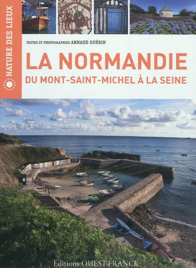 La Normandie : du Mont-Saint-Michel à la Seine