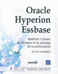 Oracle Hyperion Essbase : maîtrisez l'univers de l'analyse et du pilotage de la performance : cours et ateliers