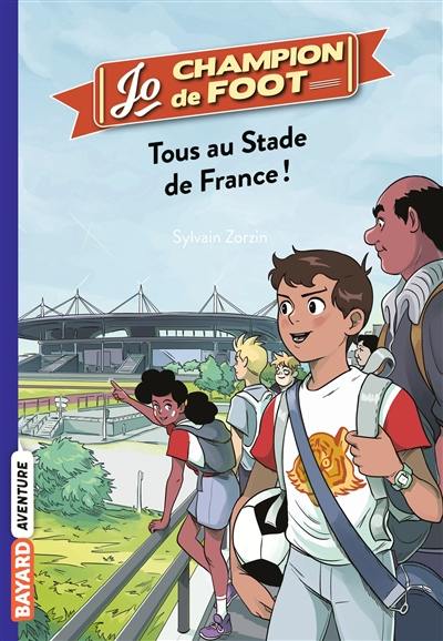Jo, champion de foot. Vol. 3. Tous au Stade de France !