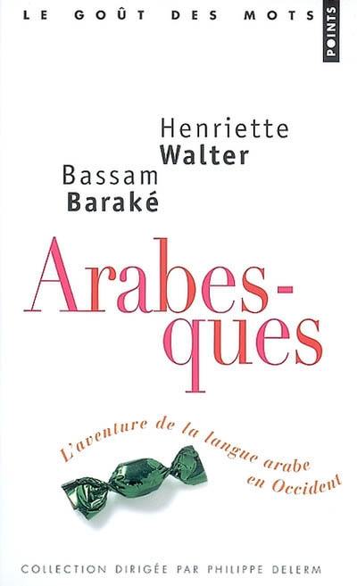 Arabesques : l'aventure de la langue arabe en Occident