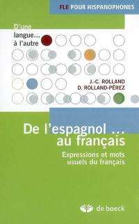 De l'espagnol... au français : expressions et mots usuels du français : FLE pour hispanophones