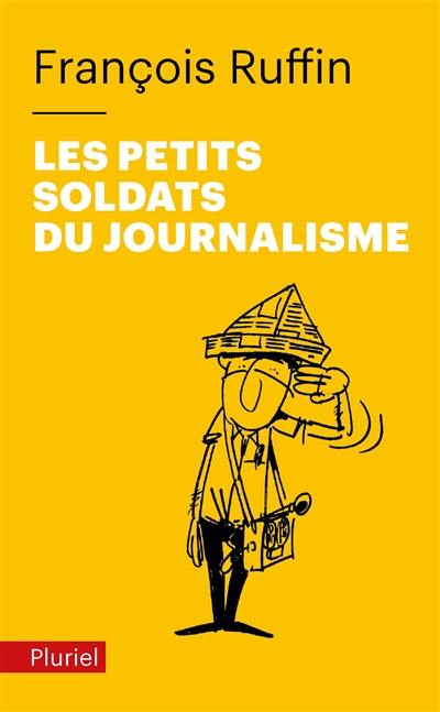 Livre  Les petits soldats du journalisme, le livre de François Ruffin