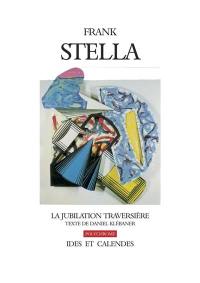 Frank Stella : la jubilation traversière