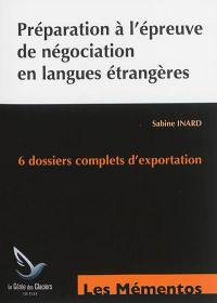 Préparation à l'épreuve de négociation en langues étrangères : 3 dossiers anglais - 3 dossiers espagnol : BTS commerce international