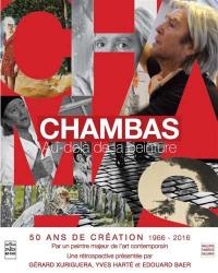Chambas, au-delà de la peinture : oeuvres 1966-2016