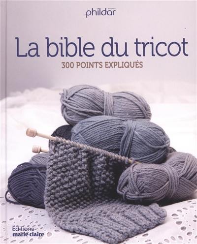 La bible du tricot : 300 points expliqués