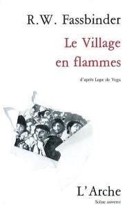 Le Village en flammes : d'après Lope de Vega