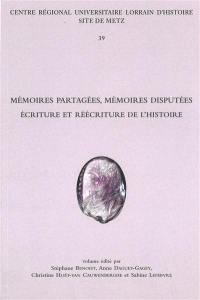 Mémoires partagées, mémoires disputées : écriture et réécriture de l'histoire