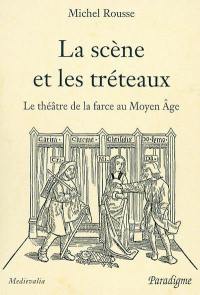 La scène et les tréteaux : le théâtre de la farce au Moyen Age