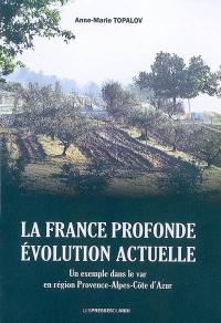 La France profonde : évolution actuelle : un exemple dans le Var en région Provence-Alpes-Côte d'Azur