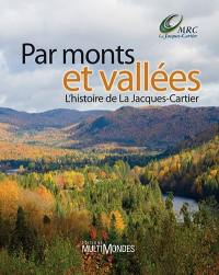 Par monts et vallées : histoire de La Jacques-Cartier