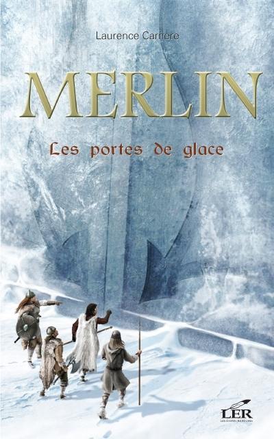 Merlin. Vol. 4. Les portes de glace