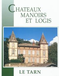 Châteaux, manoirs et logis. Le Tarn