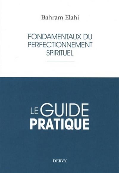 Fondamentaux du perfectionnement spirituel : le guide pratique
