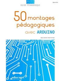 50 montages pédagogiques avec Arduino : guide pédagogique