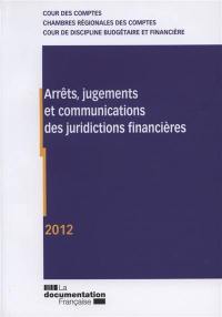 Arrêts, jugements et communications des juridictions financières : 2012