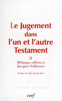 Le jugement dans l'un et l'autre Testament. Vol. 2. Mélanges offerts à Jacques Schlosser