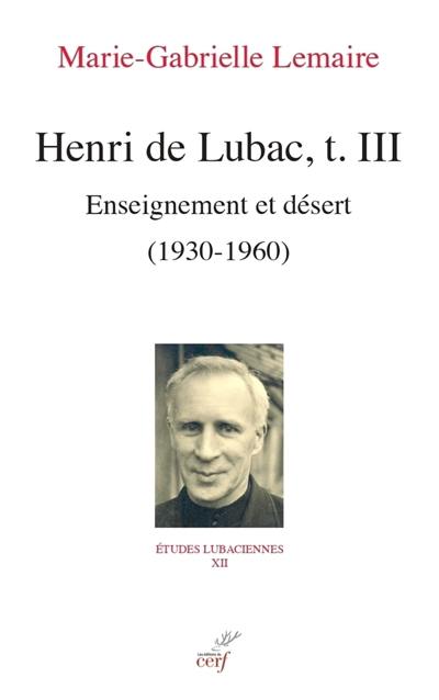 Henri de Lubac. Vol. 3. Enseignement et désert (1930-1960)