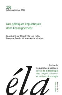 Etudes de linguistique appliquée, n° 203. Des politiques linguistiques dans l'enseignement