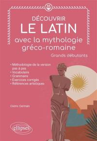 Découvrir le latin avec la mythologie gréco-romaine : grands débutants