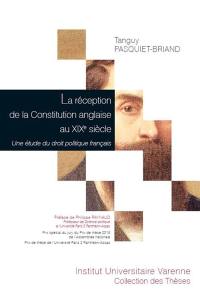 La réception de la Constitution anglaise au XIXe siècle : une étude du droit politique français